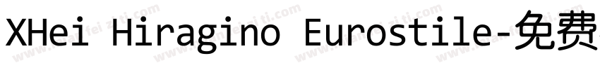 XHei Hiragino Eurostile字体转换
